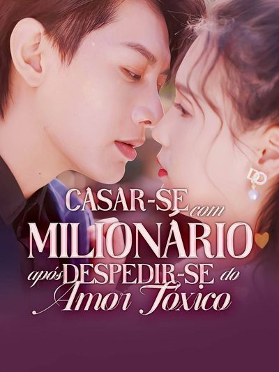 Casar-se com Milionário Após Despedir-se do Amor Tóxico (dublado)