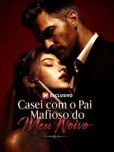 Casei com o Pai Mafioso do Meu Noivo