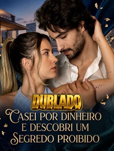 Casei por Dinheiro e Descobri um Segredo Proibido Dublado