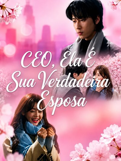 CEO, Ela É Sua Verdadeira Esposa CEO, You've Got The Wife