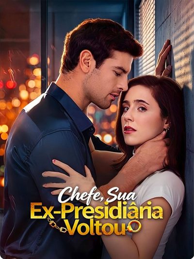 Chefe, Sua Ex Presidiária Voltou