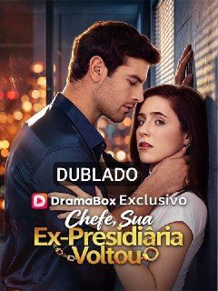 Chefe Sua Ex Presidiária Voltou - Dublado