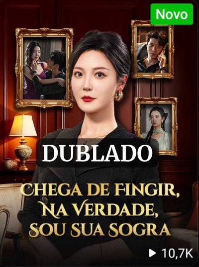 CHEGA DE FINGIR NA VERDADE SOU SUA SOGRA (Dublado)
