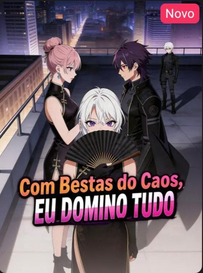 Com Bestas do Caos, Eu Domino Tudo
