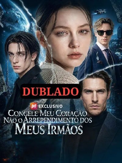 Congele Meu Coração Nao o Arrependimento dos Meus Irmãos - Dublado