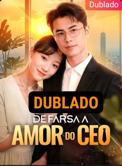 De Farsa a Amor do CEO Dublado