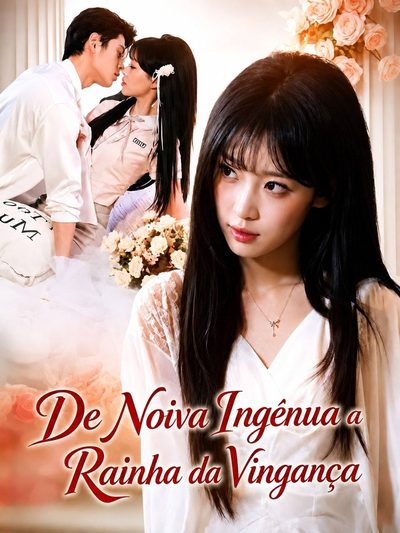 DE NOIVA INGÊNUA A RAINHA DA VINGANÇA CEO, Your Sweet Wife Has Turned Dark