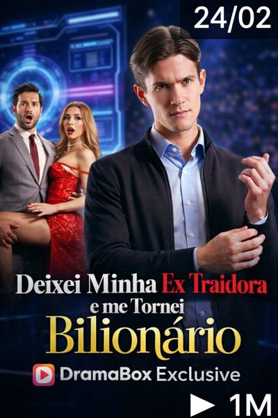 Deixei Minha Ex Traidora e Me Tornei Bilionário