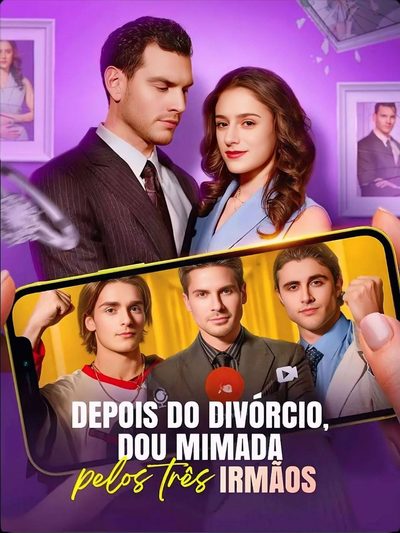 Depois do Divórcio,sou Mimada Pelos Três Irmãos