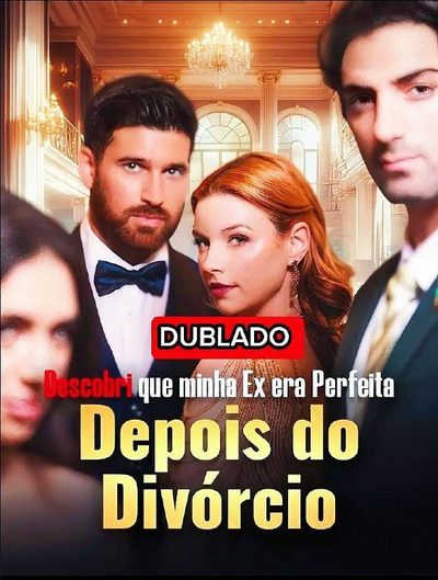 Descobri que Minha Ex Era Perfeita Depois do Divórcio Dublado