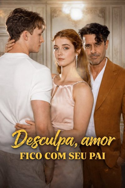 Desculpa,amor Fico com Seu Pai