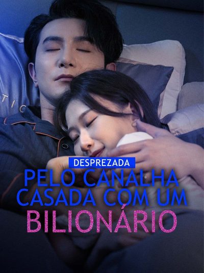 Desprezada Pelo Canalha Casada com um Bilionário Legendado