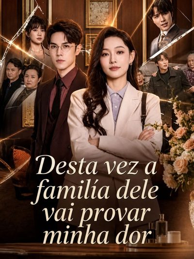 Desta Vez a Família Dele Vai Provar Minha Dor