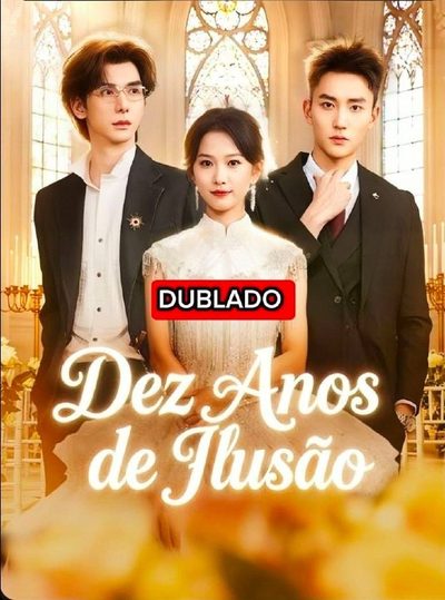 Dez Anos de Ilusão Dublado