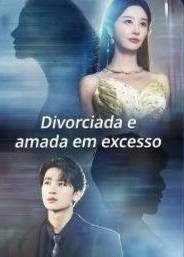 Divorciada e amada em excesso