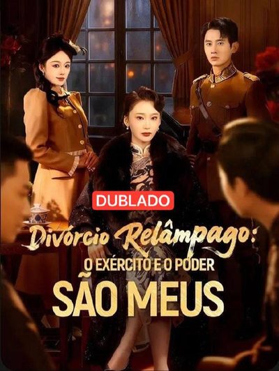 Divórcio Relampâgo o Exército e o Poder São Meus -dublado