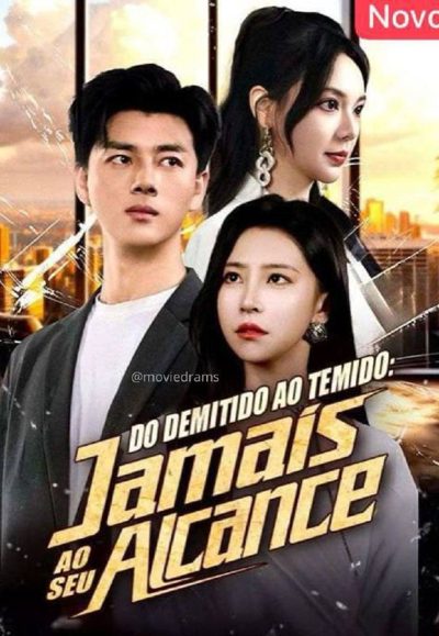 Do Demitido ao Temido: Jamais ao Seu Alcance