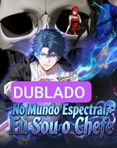 Do Mundo Espectral, Eu Sou o Chefe Dublado