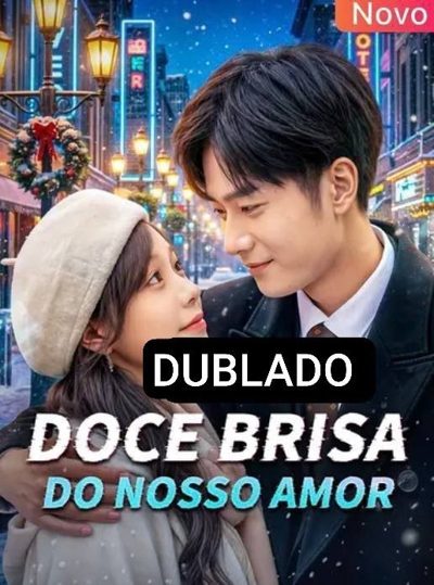 Doce Brisa do Nosso Amor Dublado