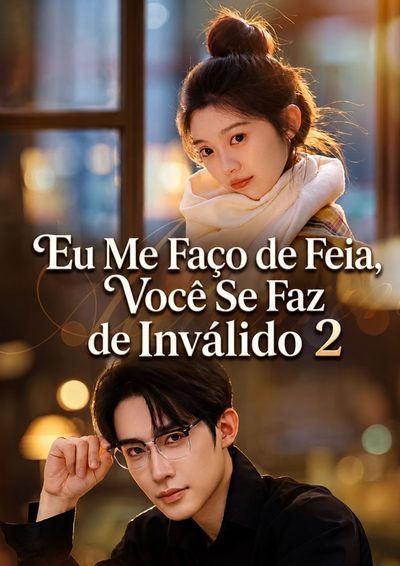 DOIS DISFARCES, UM CASAMENTO CAÓTICO 2 Eu Me Faço de Feia, Você Se Faz de Inválido