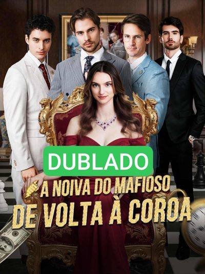 🌸 [ DUBLADO ] A Noiva do Mafioso: De Volta à Coroa