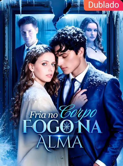 DUBLADO ] Fria no Corpo Fogo na Alma