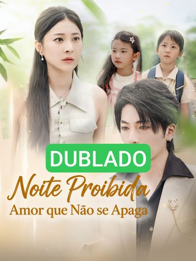 🌸 [ DUBLADO ] Noite Proibida: Amor que Não se Apaga