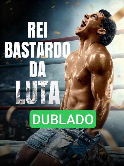 [ DUBLADO ] Rei Bastardo da Luta