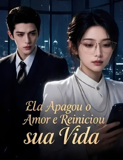 Ela Apagou o Amor e Reiniciou Sua Vida