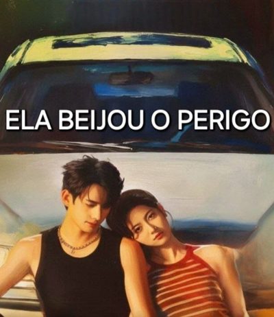 Ela Beijou o Perigo