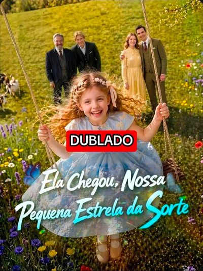 Ela Chegou, Nossa Pequena Estrela da Sorte Dublado