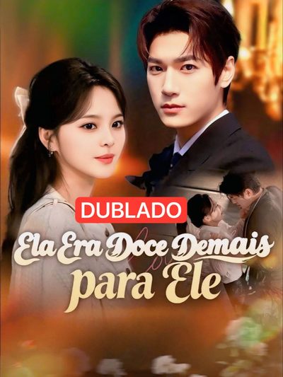 Ela Era Doce Demais para Ele Dublado
