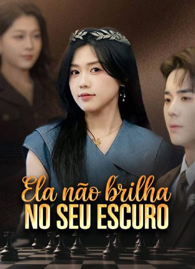 Ela Não Brilha no Seu Escuro