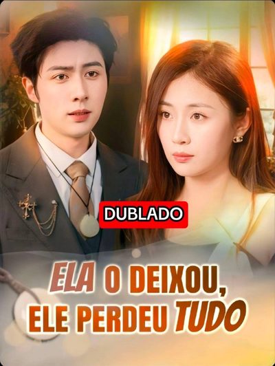 ELA O DEIXOU, ELE PERDEU TUDO dublado