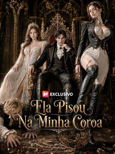 Ela Pisou na Minha Coroa