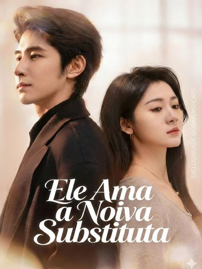 Ele Ama a Noiva Substituta