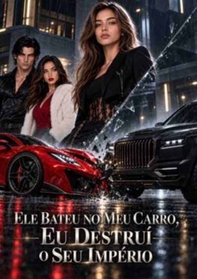Ele Bateu no Meu Carro, Eu Destruí o Seu Império -