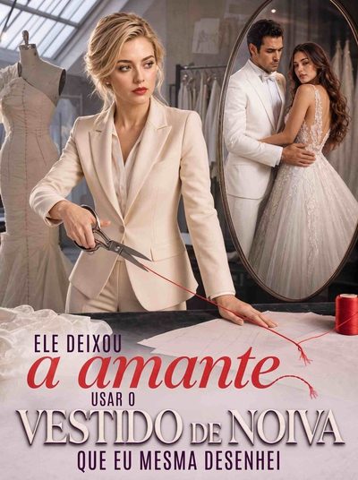 Ele Deixou a Amante Usar o Vestido de Noiva que Eu Mesma Desenhei -