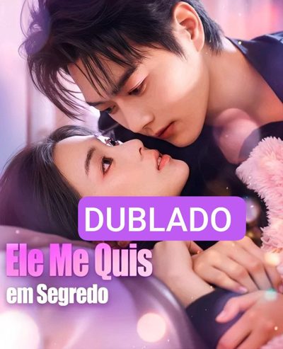Ele Me Quis em Segredo Dublado