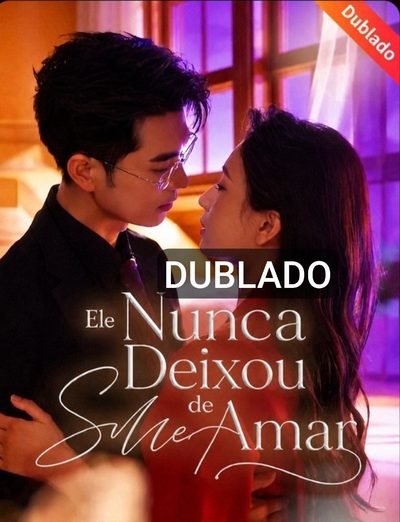 Ele Nunca Deixou de Me Amar Dublado