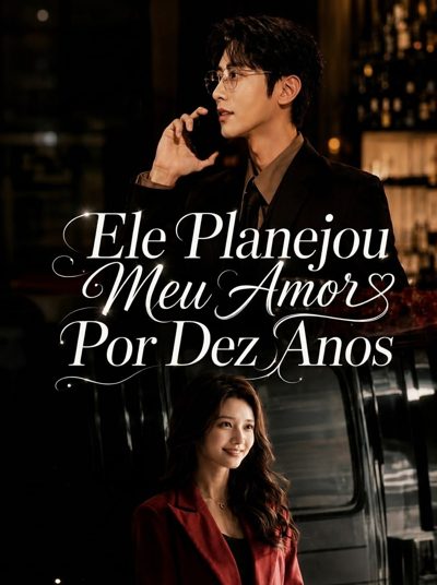 Ele Planejou Meu Amor por Dez Anos