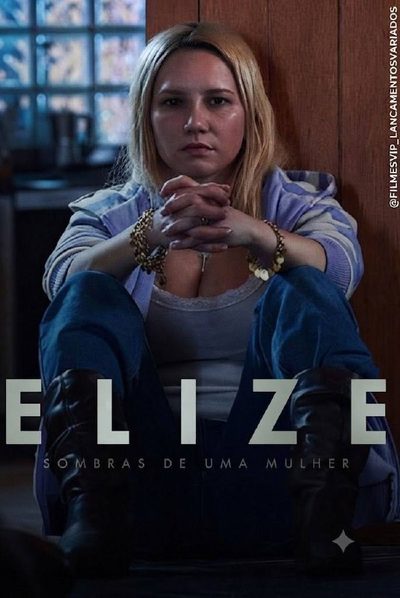 Elize: Sombras de uma Mulher (NACIONAL) 16 2026 CRIMEDRAMASUSPENSE IMDB: 6,1/10