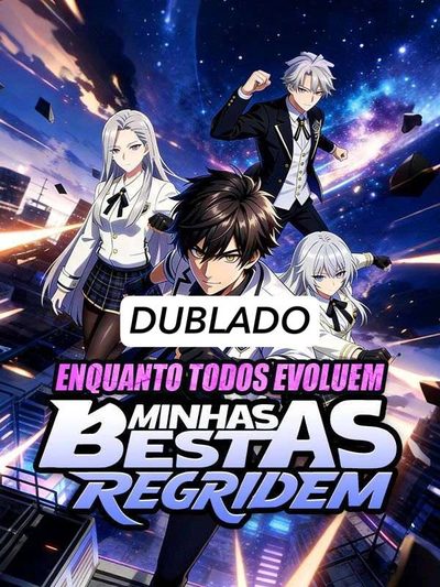 Enquanto Todos Evoluem Minhas Bestas Regridem (dublado)