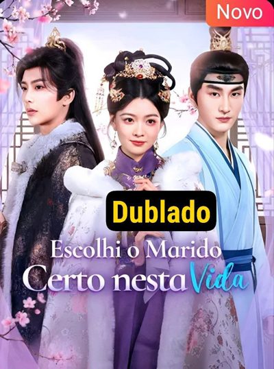 Escolhi o Marido Certo Nessa Vida - Dublado