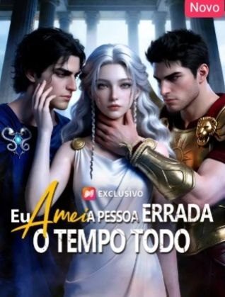 Eu Amei a Pessoa Errada o Tempo Todo
