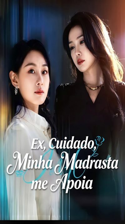 Ex, Cuidado, Minha Madrasta me Apoia