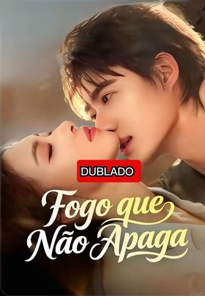 ☀️ Fogo que Não Apaga Dublado
