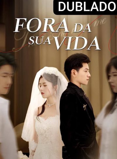 Fora da Sua Vida Dublado