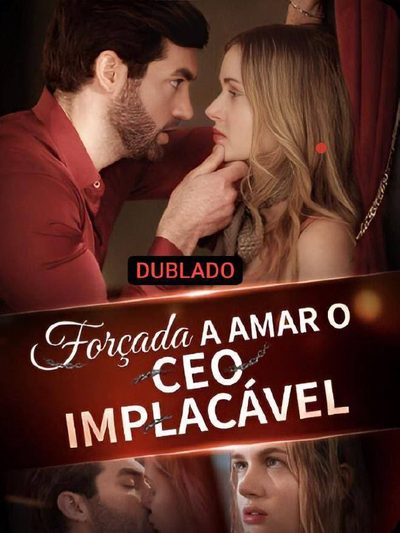 Forçada a Amar o CEO Implacável Dublado