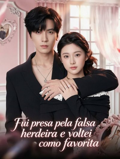 FUI PRESA PELA FALSA HERDEIRA E VOLTEI COMO FAVORITA Out of Jail, She Wed a Tycoon